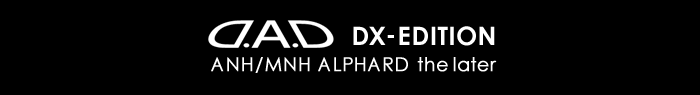 D.A.D DX-EDITION ANH/MNH the later ALPHARD