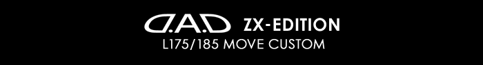 D.A.D ZX-EDITION L175/185 MOVE CUSTOM