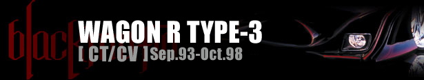 BLACK MAFIA WAGON R TYPE-3 [ CT/CV ] Sep.93-Oct.98