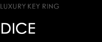 LUXURY KEY RING type DICE