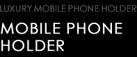 MOBILE PHONE HOLDER